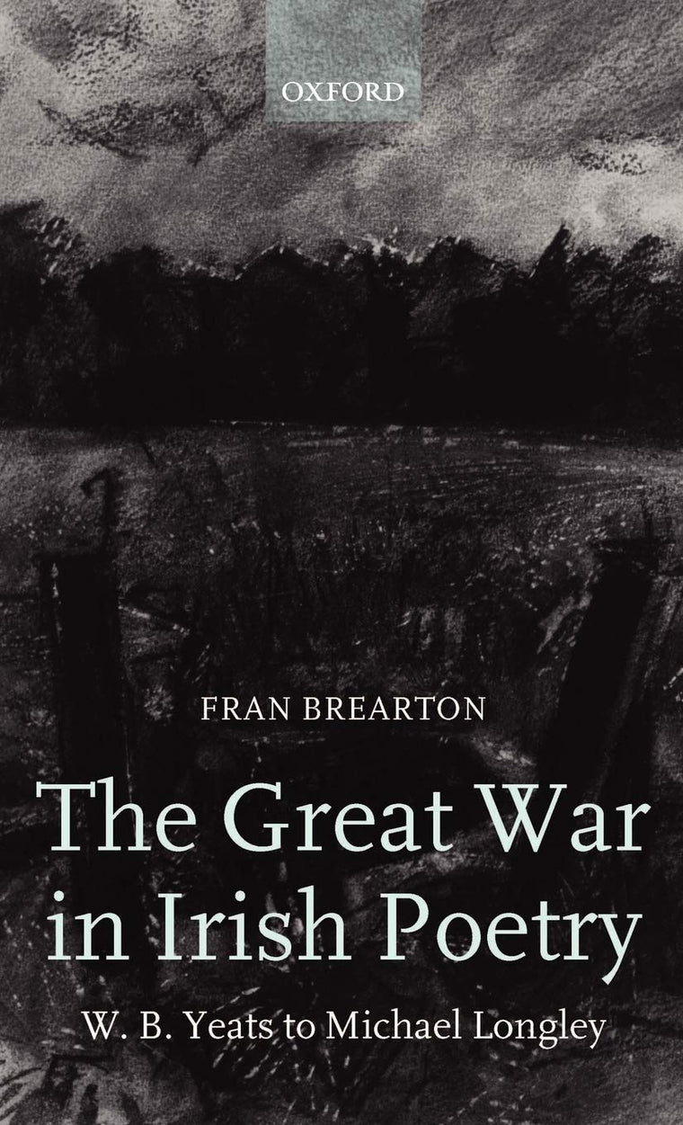 The Great War in Irish Poetry: W. B. Yeats to Michael Longley