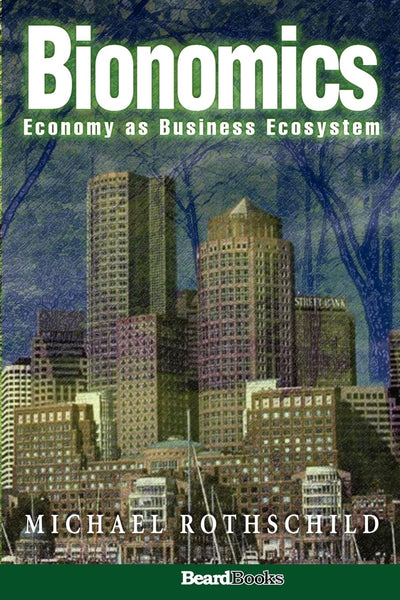 Bionomics: Economy As Business Ecosystem