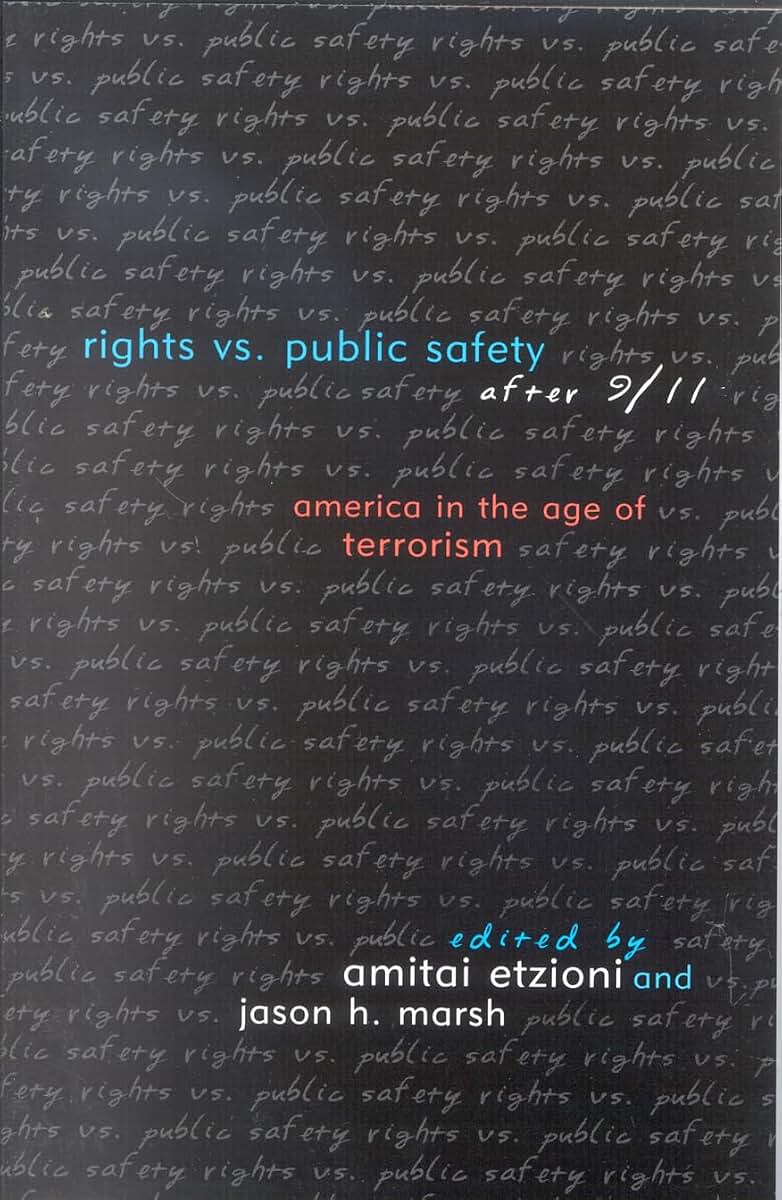Rights vs. Public Safety after 9/11: America in the Age of Terrorism (Rights & Responsibilities)