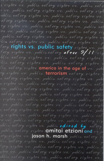 Rights vs. Public Safety after 9/11: America in the Age of Terrorism (Rights & Responsibilities)