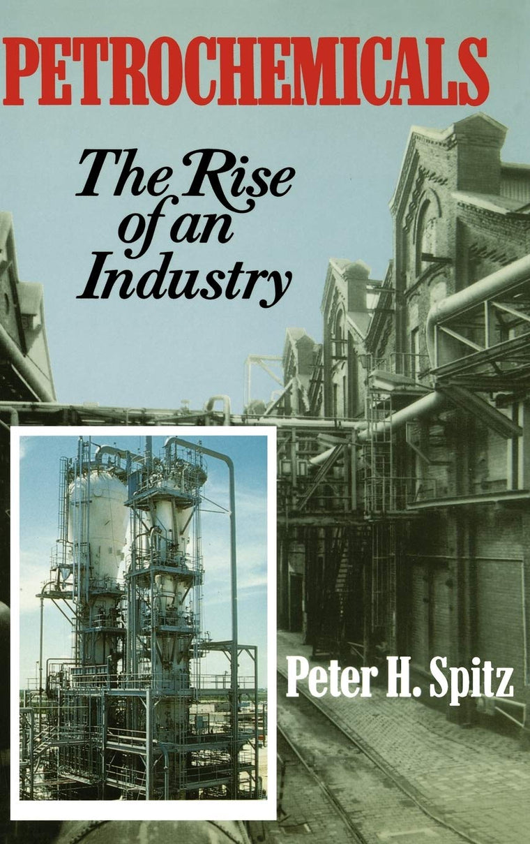 Petrochemicals: The Rise Of An Industry