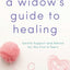 A Widow's Guide to Healing: Gentle Support and Advice for the First 5 Years