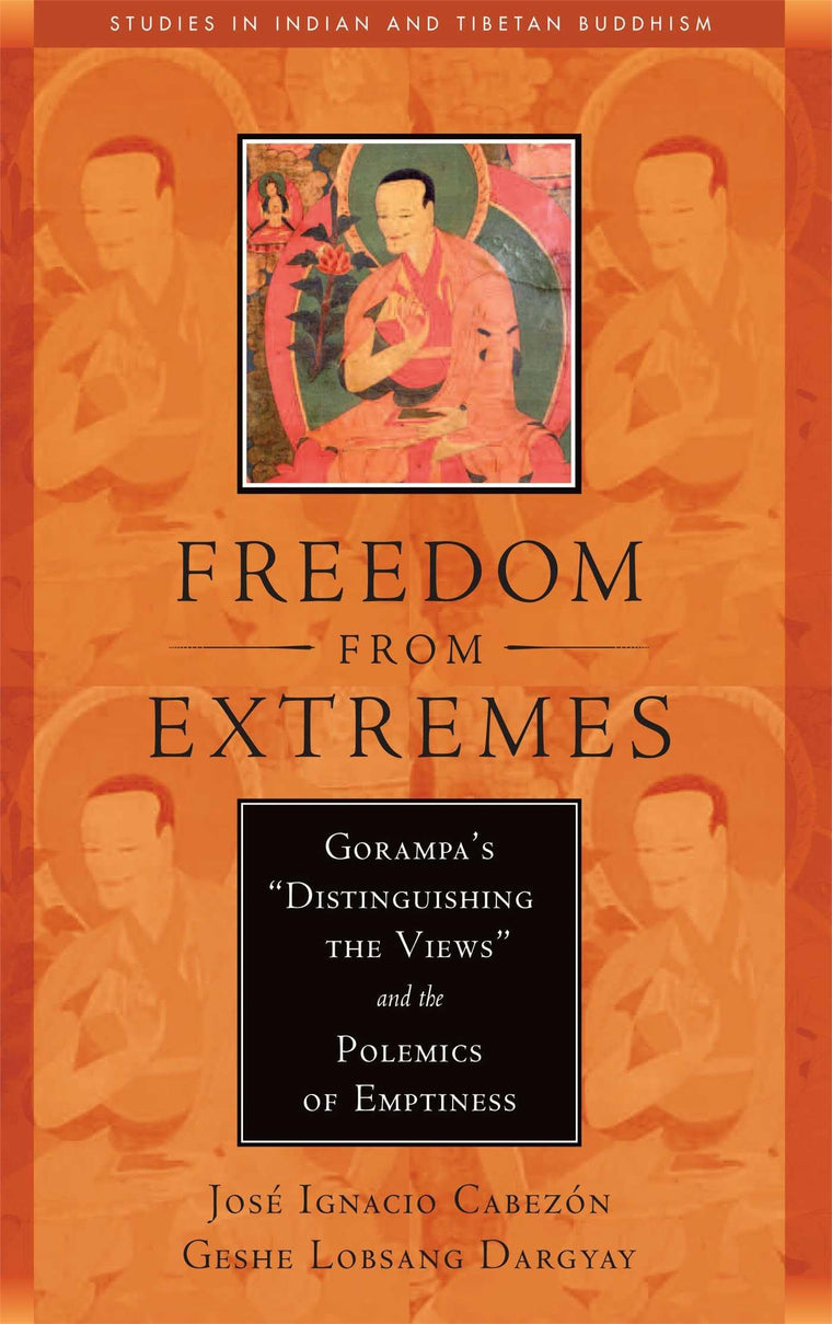 Freedom from Extremes: Gorampa's "Distinguishing the Views"