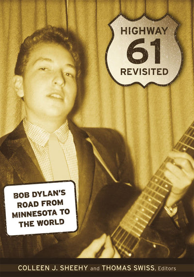 Highway 61 Revisited: Bob Dylans Road from Minnesota to the World