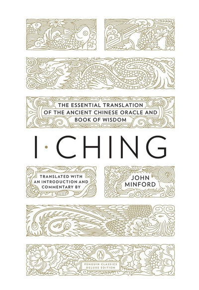 I Ching: The Essential Translation of the Ancient Chinese Oracle and Book of Wisdom (Penguin Classics Deluxe Edition)