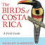 The Birds of Costa Rica: A Field Guide (Zona Tropical Publications)