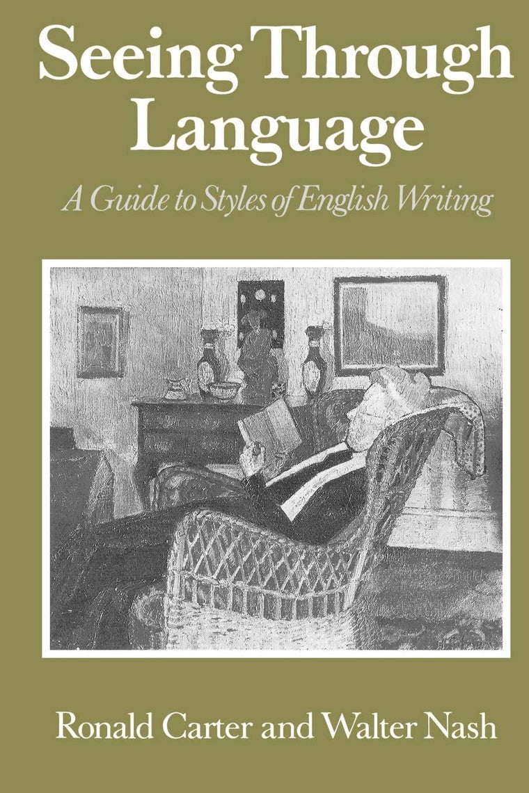 Seeing Through Language: A Guide to Styles of English Writin