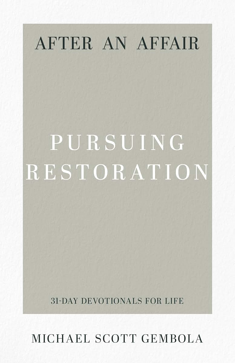 After an Affair: Pursuing Restoration (31-Day Devotionals for Life)