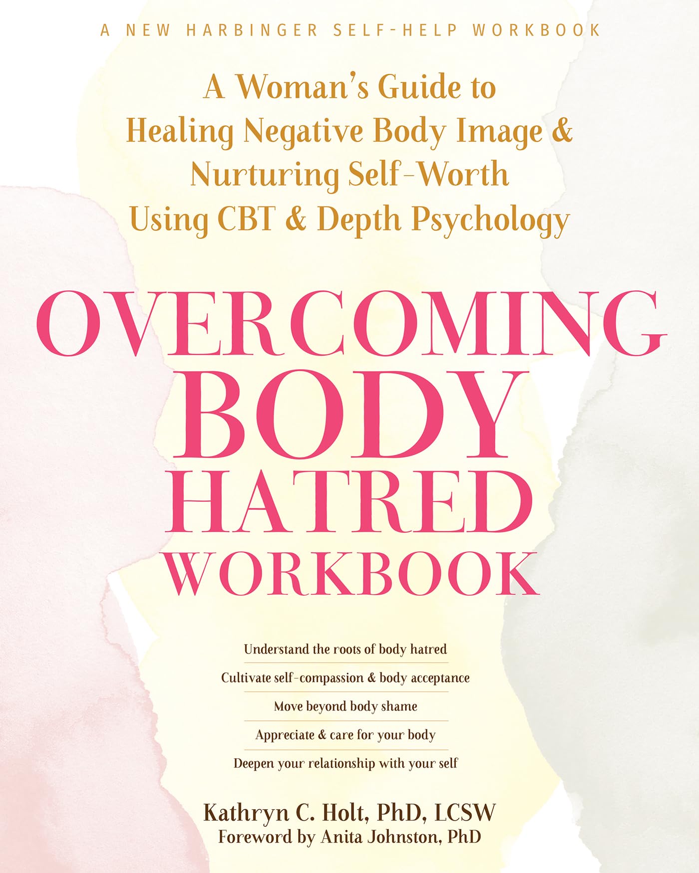 Overcoming Body Hatred Workbook: A Womans Guide to Healing Negative Body Image and Nurturing Self-Worth Using CBT and Depth Psychology