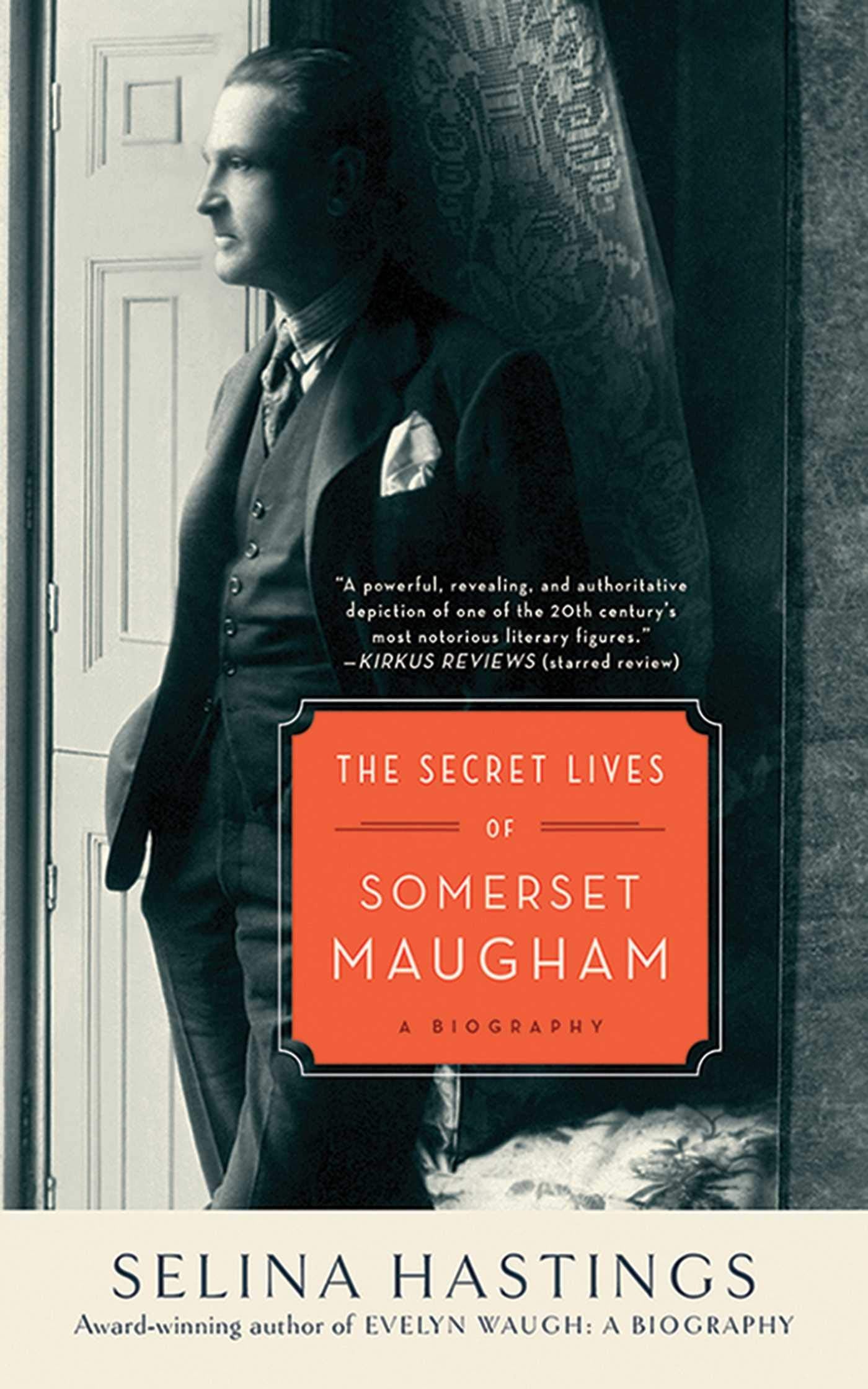 The Secret Lives of Somerset Maugham: A Biography