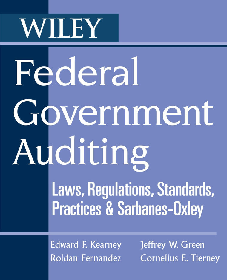 Federal Government Auditing: Laws, Regulations, Standards, Practices & Sarbanes-Oxley