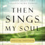 Then Sings My Soul Special Edition: 150 Christmas, Easter, and All-Time Favorite Hymn Stories