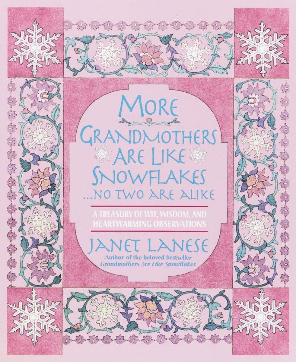 More Grandmothers Are Like Snowflakes...No Two Are Alike: A Treasury of Wit, Wisdom, and Heartwarming Observations
