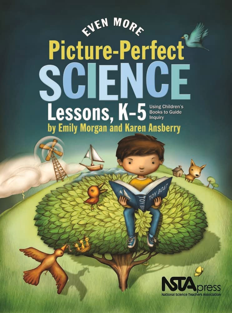 Even More Picture-Perfect Science Lessons: Using Childrens Books to Guide Inquiry, K-5