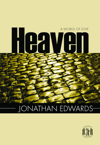 Heaven, a World of Love (Pocket Puritans)