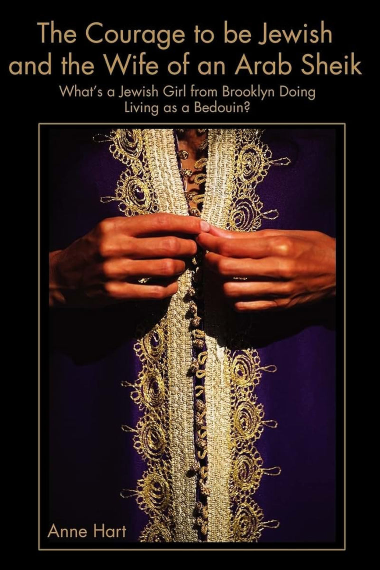 The Courage to Be Jewish and the Wife of an Arab Sheik: What's a Jewish Girl from Brooklyn Doing Living as a Bedouin? (Anthropology Through Fiction)