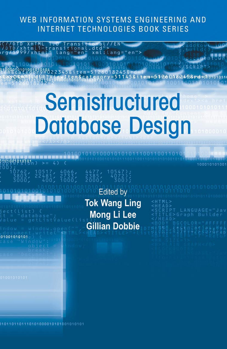 Semistructured Database Design (Web Information Systems Engineering and Internet Technologies Book Series, 1)
