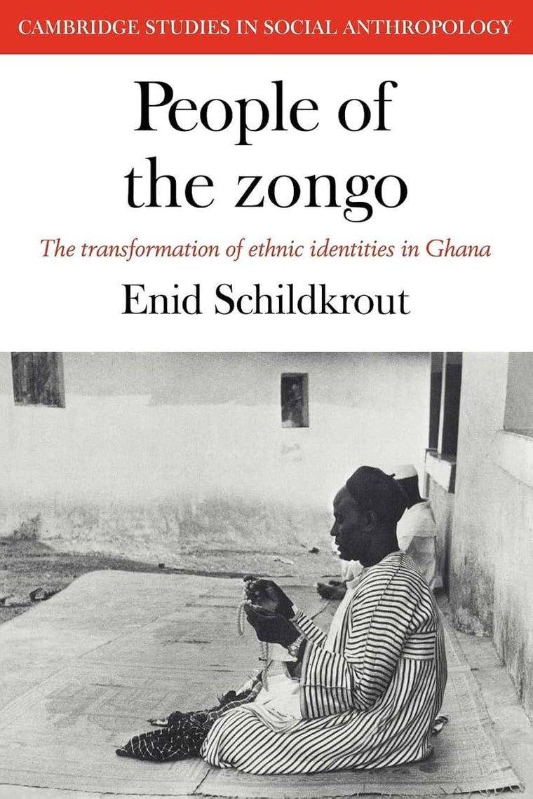People of the Zongo: The Transformation of Ethnic Identities in Ghana (Cambridge Studies in Social and Cultural Anthropology, Series Number 20)