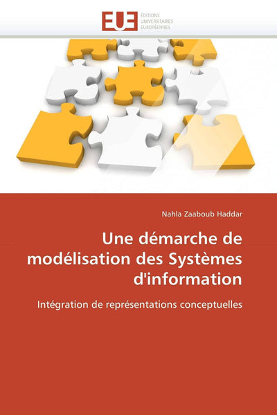 Une démarche de modélisation des Systmes d'information: Intégration de représentations conceptuelles (Omn.Univ.Europ.) (French Edition)
