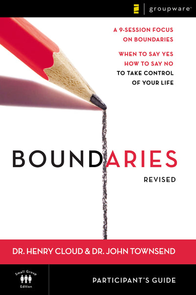 Boundaries Bible Study Participant's Guide---Revised: When To Say Yes, How to Say No to Take Control of Your Life