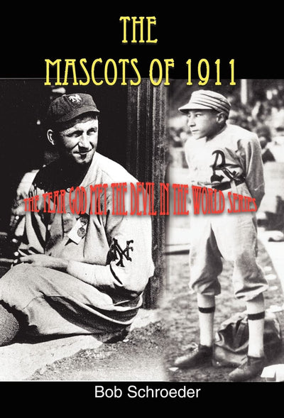 The Mascots of 1911: The year God met the Devil in the World Series