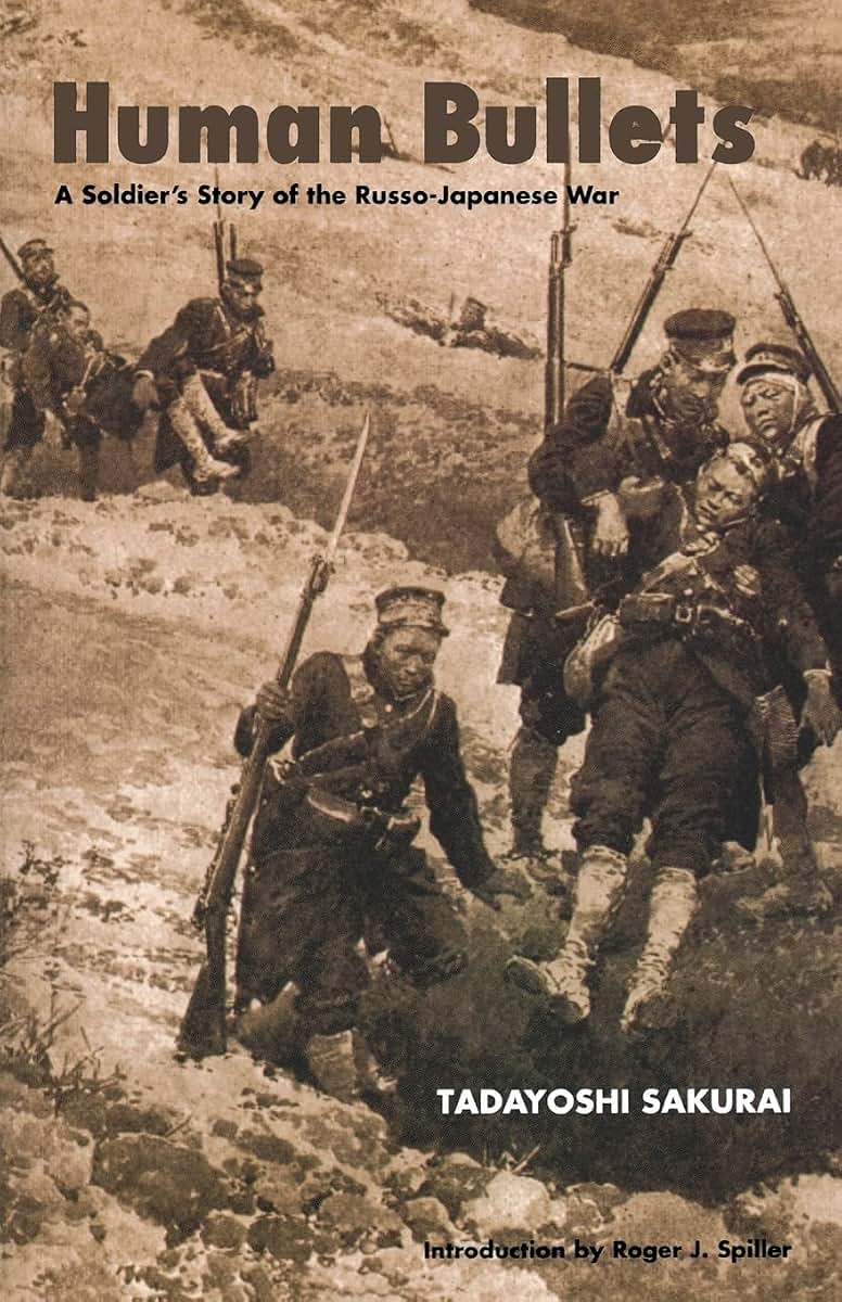 Human Bullets: A Soldier's Story of the Russo-Japanese War