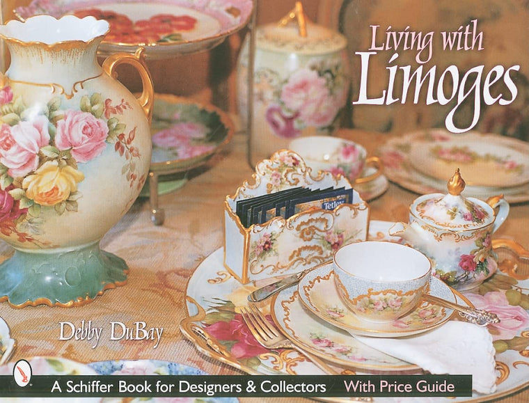 Living With Limoges (Schiffer Book for Designers & Collectors)