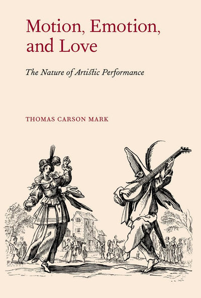 Motion, Emotion, and Love: The Nature of Artistic Performance