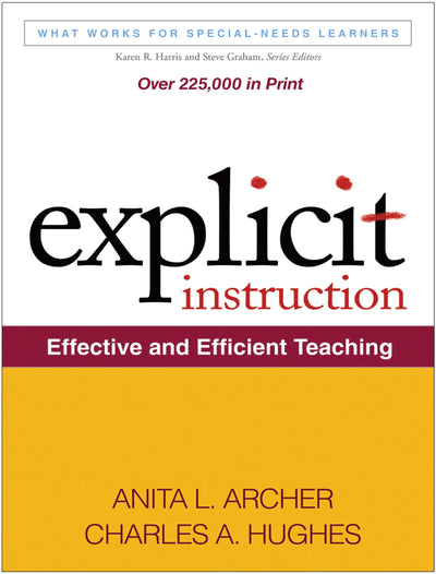 Explicit Instruction: Effective and Efficient Teaching (What Works for Special-Needs Learners)