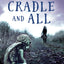 Cradle and All