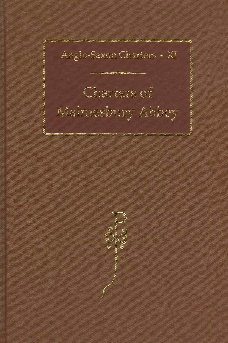 Charters of Malmesbury Abbey (Anglo-Saxon Charters) (VOL XI)
