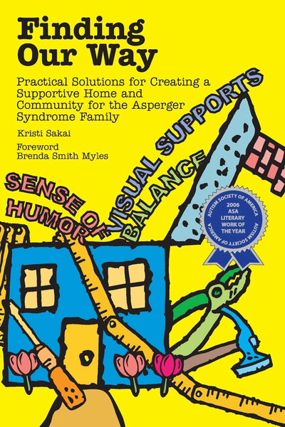 Finding Our Way: Practical Solutions for Creating a Supportive Home and Community for the Asperger Syndrome Family