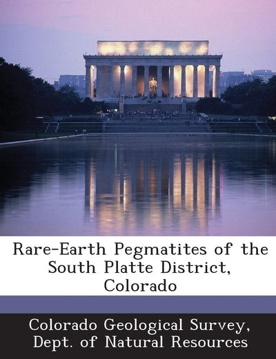 Rare-Earth Pegmatites of the South Platte District, Colorado