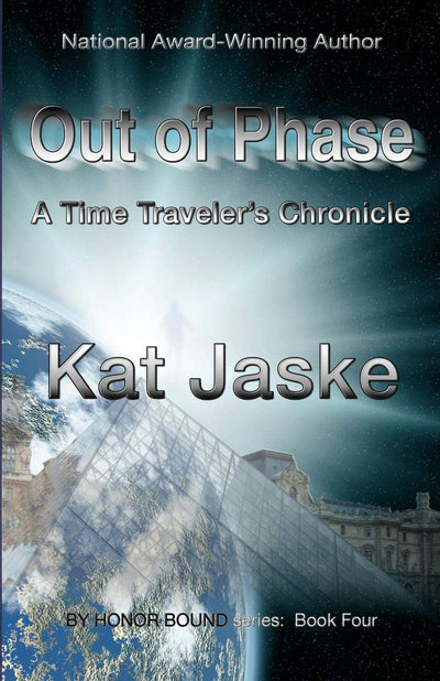 Out of Phase: A Time Traveler's Chronicle: Book Four of by Honor Bound