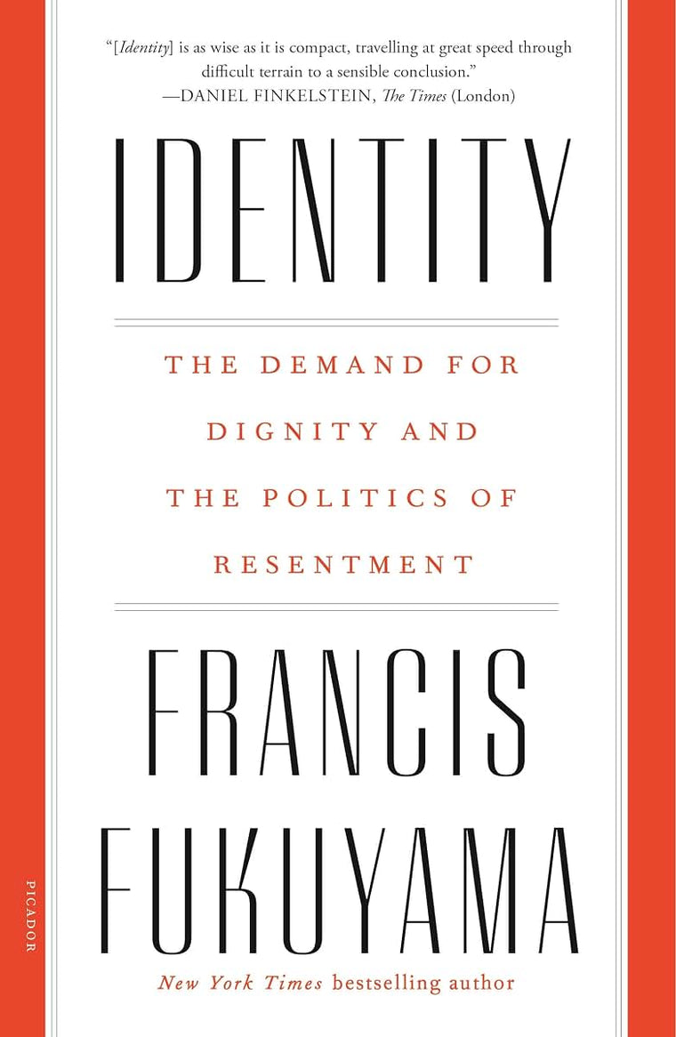 Identity: The Demand for Dignity and the Politics of Resentment