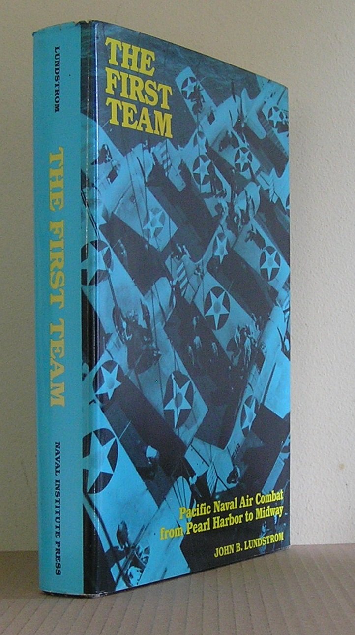 THE FIRST TEAM Pacific Naval Air Combat from Pearl Harbor to Midway