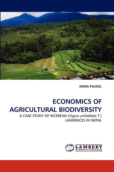 ECONOMICS OF AGRICULTURAL BIODIVERSITY: A CASE STUDY OF RICEBEAN (Vigna umbellata T.) LANDRACES IN NEPAL