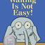 Waiting Is Not Easy! – An Elephant and Piggie Book