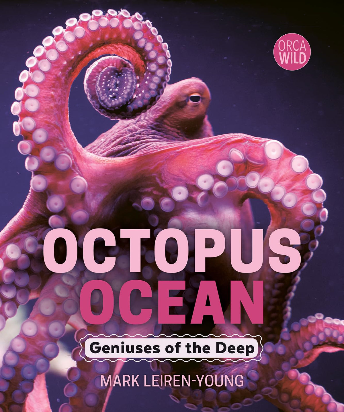 Octopus Ocean: Geniuses of the Deep (Orca Wild, 16)