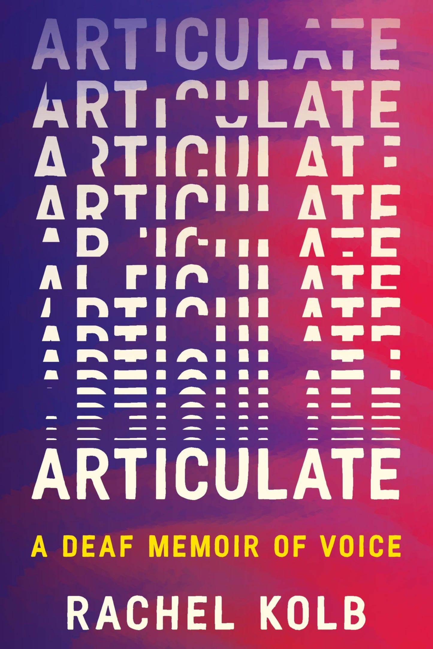 Articulate: A Deaf Memoir of Voice - An Award-Winning Exploration of Language, Humanity, and Accessibility