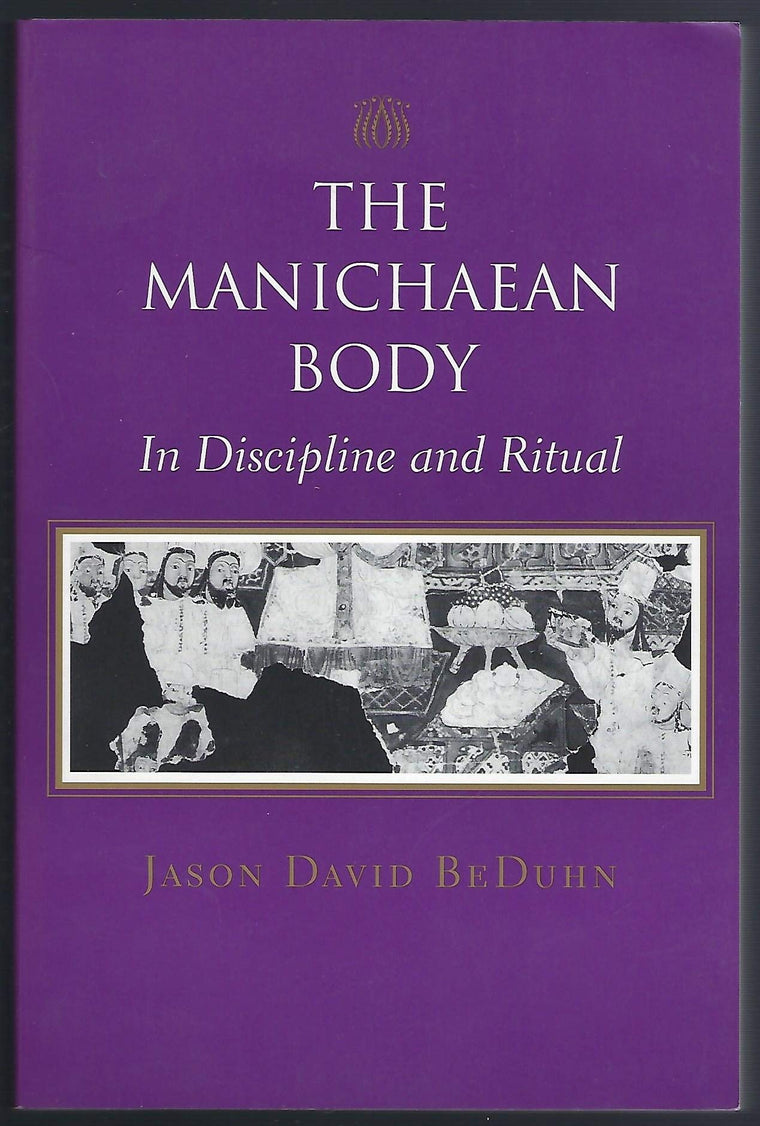 The Manichaean Body: In Discipline and Ritual