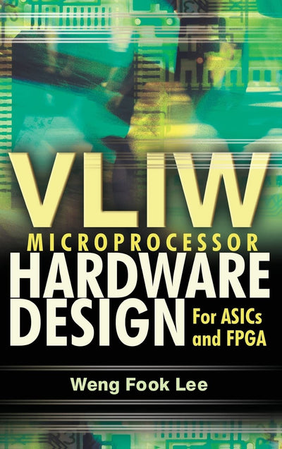 VLIW Microprocessor Hardware Design: On ASIC and FPGA