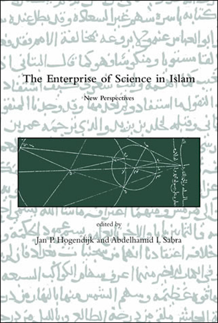The Enterprise of Science in Islam: New Perspectives (Dibner Institute Studies in the History of Science and Technology)