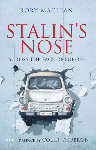 Stalin's Nose: Across the Face of Europe (Tauris Parke Paperbacks)