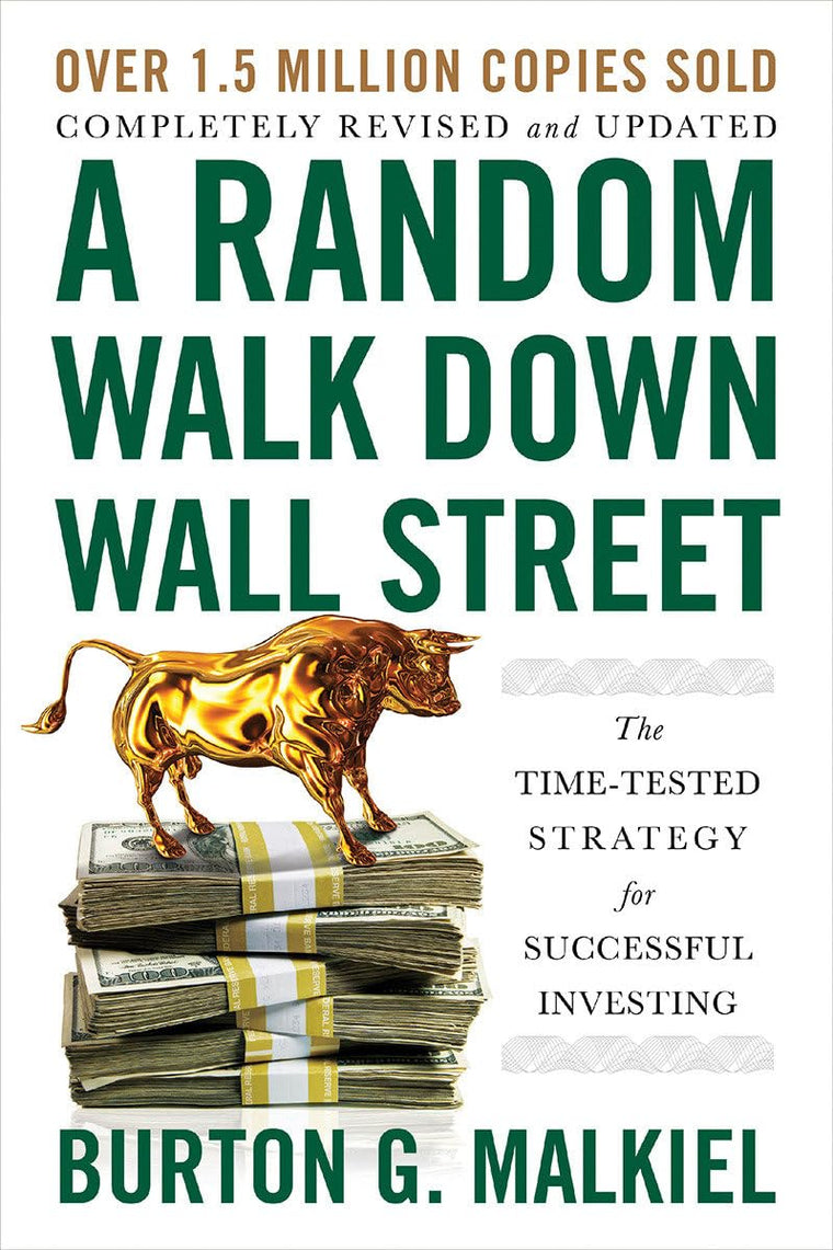 A Random Walk Down Wall Street: The Time-Tested Strategy for