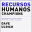 Recursos humanos champions: Cómo Pueden Los Recursos Humanos Cobrar Valor Y Producir Resultados (Spanish Edition)