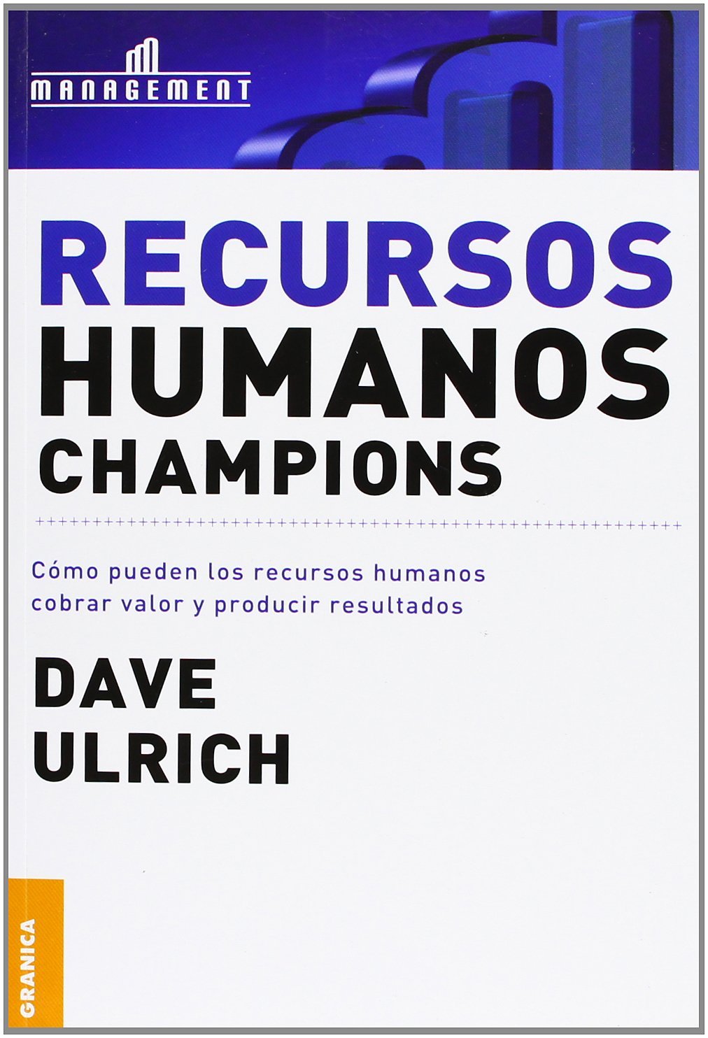 Recursos humanos champions: Cómo Pueden Los Recursos Humanos Cobrar Valor Y Producir Resultados (Spanish Edition)