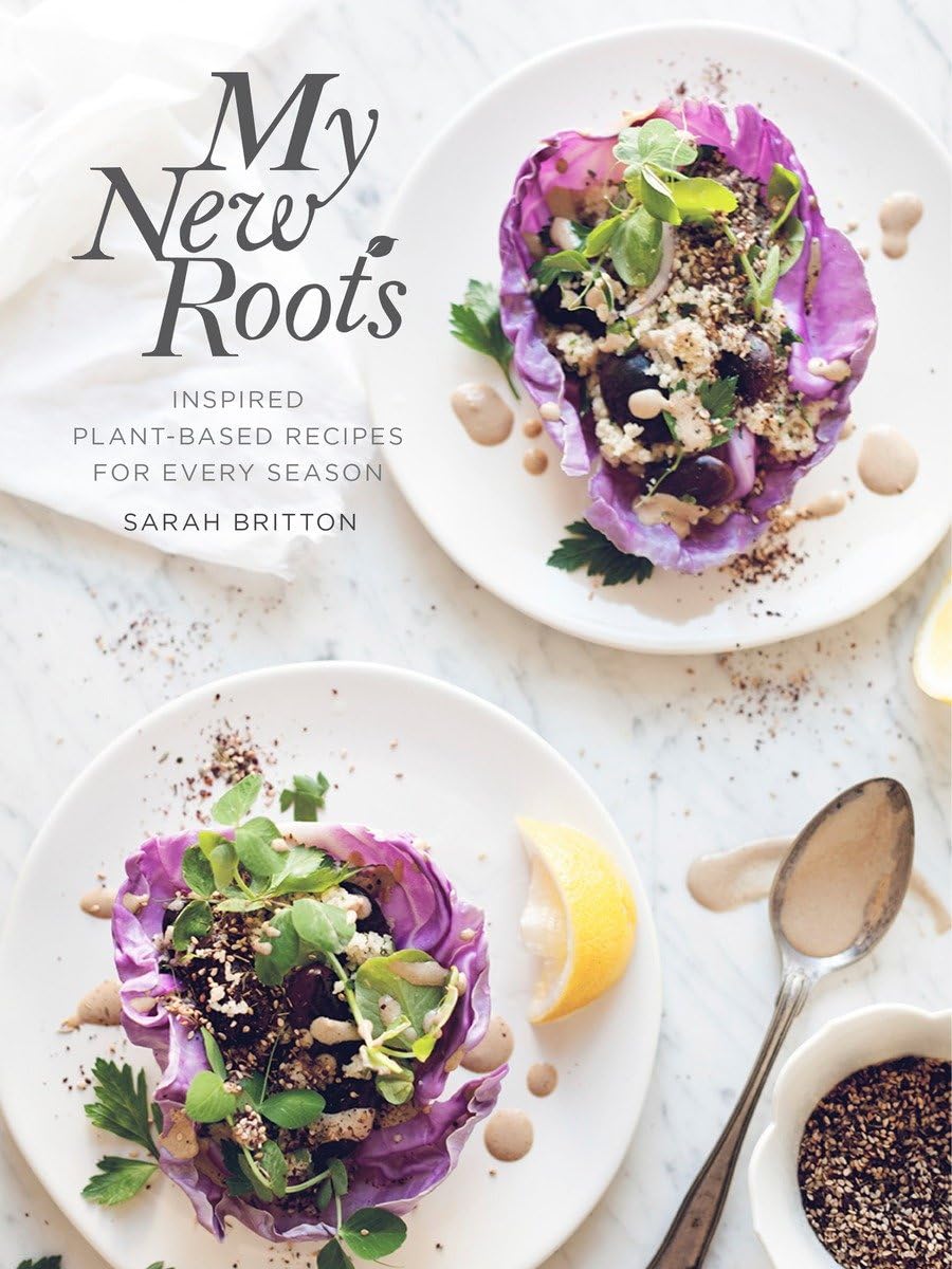 My New Roots: Inspired Plant-Based Recipes for Every Season: