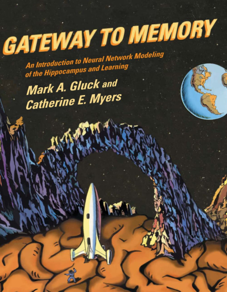 Gateway to Memory: An Introduction to Neural Network Modeling of the Hippocampus and Learning (Issues in Clinical and Cognitive Neuropsychology)