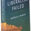 Why Liberalism Failed (Politics and Culture)